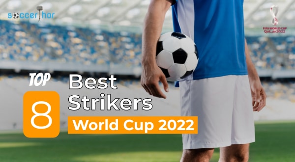 Top 8 Best Strikers In The Qatar World Cup 2022