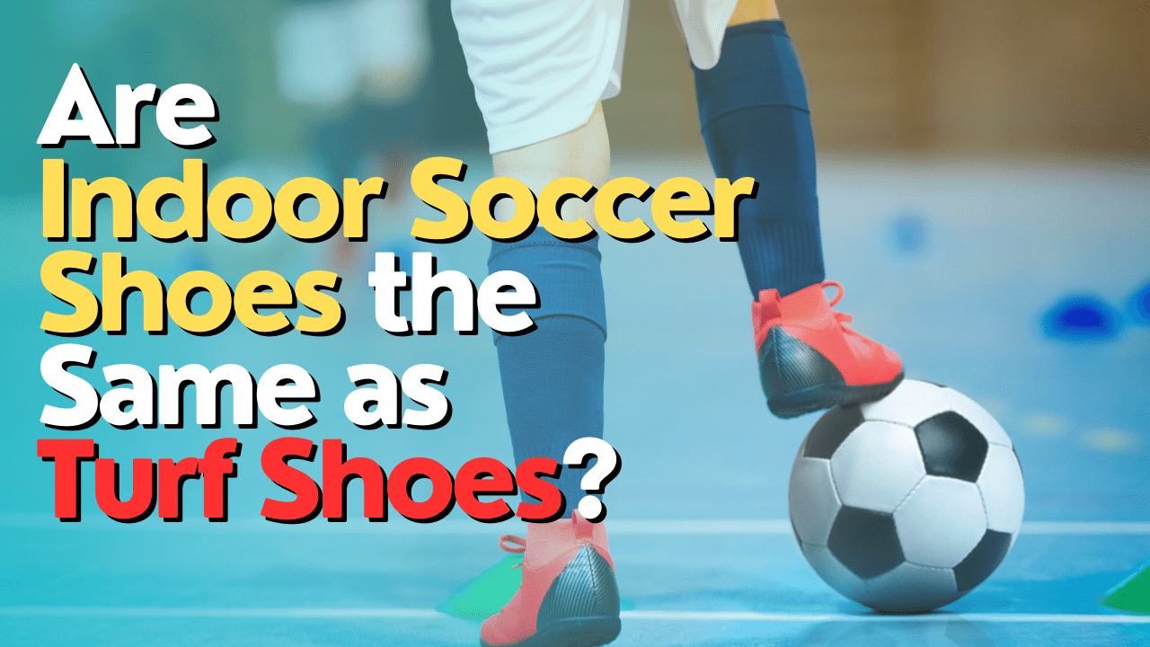 Are Indoor Soccer Shoes the Same as Turf Shoes?